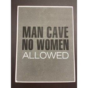 Металлический знак Man cave no women allowed