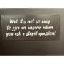 Металлический знак - Well. it's not so easy to give you an answer...