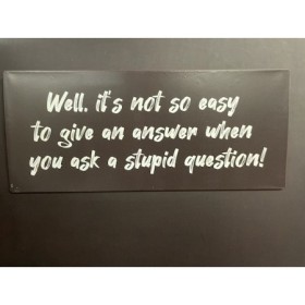 Металлический знак - Well. it's not so easy to give you an answer...